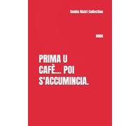 Quaderno Siciliano: Prima u Cafè...Poi s'accumincia.: Quaderno a righe con frasi comiche in siciliano - Notebook divertente per scuola, lavoro e appunti quotidiani