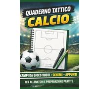 Quaderno Tattico Calcio per Allenatori: 110 Pagine di Campi da Calcio Vuoti per Schemi, Tattiche e Analisi delle Partite
