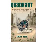 Quadrant: A Story of the Mover, the Martyr, the Monster, and the Mirror: 1