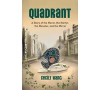 Quadrant: A Story of the Mover, the Martyr, the Monster, and the Mirror: 1