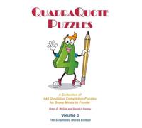 QuadraQuote Puzzles: A Collection of 444 Quotation Completion Puzzles for Sharp Minds to Ponder, Volume 3: The Scrambled Words Edition