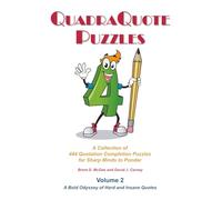 QuadraQuote Puzzles: A Collection of 444 Quotation Completion Puzzles for Sharp Minds to Ponder, Volume 2: A Bold Odyssey of Hard and Insane Quotes