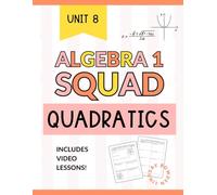 Quadratic Functions & Equations Workbook for Algebra 1: Solving, Graphing, and Real World Applications (Algebra 1 Squad)