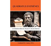 Quadratus d’Athènes: Les premiers Pères de l'Église et l'Église primitive (Les Pères de l'Église et la série sur l'Église primitive)