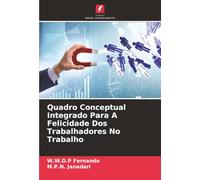 Quadro Conceptual Integrado Para A Felicidade Dos Trabalhadores No Trabalho
