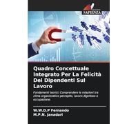 Quadro Concettuale Integrato Per La Felicità Dei Dipendenti Sul Lavoro: Fondamenti teorici: Comprendere le relazioni tra clima organizzativo percepito, lavoro dignitoso e occupazione.