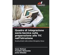 Quadro di integrazione socio-tecnica sulla preparazione alle TIC nell'istruzione: Scuole primarie nella contea di Bungoma, Kenya