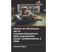 Quadro di riferimento per la commercializzazione delle esportazioni tessili: problematiche e sfide