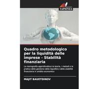 Quadro metodologico per la liquidità delle imprese - Stabilità finanziaria: La monografia approfondisce la teoria, i metodi e la pratica della ... stabilità finanziaria in ambito economico