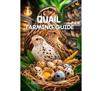 QUAIL FARMING GUIDE: Step-by-Step Techniques for Raising Healthy and Profitable Quails