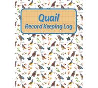 Quail Record Keeping Log: Track Flock Details, Health, Egg Production, Feed, Income, Expenses, Supplies, and Coop Maintenance