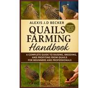 QUAILS FARMING HANDBOOK: A Complete Guide to Raising, Breeding, and Profiting from Quails for Beginners and Professionals