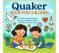 Quaker Book for Children: A Friends-Themed Coloring Activity on Kindness, Silence, Equality, and Inner Light