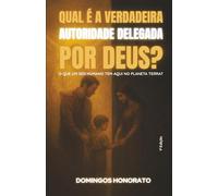 Qual é a verdadeira autoridade delegada por Deus?: O que um ser humano tem aqui no planeta Terra?