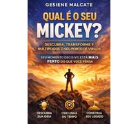 QUAL É O SEU MICKEY?: Descubra, Transforme e Multiplique o Seu Ponto de Virada