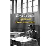 Qualcosa dovrà succedere (Romanzi e racconti)