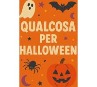 QUALCOSA PER HALLOWEEN: Regalo scherzo per la sera di Halloween. Libro vuoto ironico da portare a feste in maschera, perfetto per amici e colleghi | IDEA REGALO ORIGINALE
