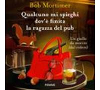Qualcuno Mi Spieghi Dovè Finita La Ragazza Del Pub (audiolibro)