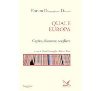 Quale Europa. Capire, discutere, scegliere (Saggine)