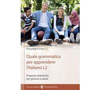 Quale grammatica per apprendere l'italiano L2. Proposte didattiche per giovani e adulti (I tascabili)