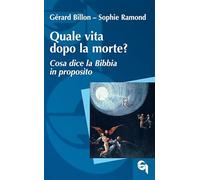 Quale vita dopo la morte? Cosa dice la Bibbia in proposito (Itinerari biblici)
