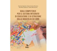 Quali competenze per il Sistema integrato di educazione e di istruzione dalla nascita ai sei anni. Vol. 24 (Quad. ricerca in scienze dell'educazione)