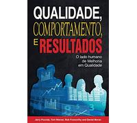 Qualidade, Comportamento, e Resultados: O lado humano da Melhoria em Qualidade