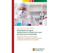 Qualidade da água subterrânea: Estudo de caso de bairros do Cuito-Bié: Qualidade fisico-quimica da agua subterranea: Estudo de caso dos bairros cantifulas e Chissindo em Cuito-Bié