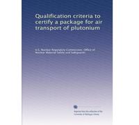 Qualification criteria to certify a package for air transport of plutonium