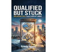 Qualified but Stuck: Breaking Free from Career Limbo