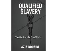 Qualified Slavery: The Illusion of a Free World