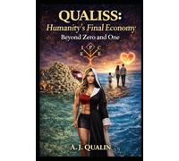 Qualiss: Humanity's Final Economy.: Beyond Zero and One (The Qualin Revolution)
