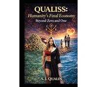 Qualiss: Humanity's Final Economy.: Beyond Zero and One (The Qualin Revolution)
