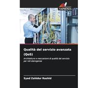 Qualità del servizio avanzata (QoS): Architetture e meccanismi di qualità del servizio per reti eterogenee