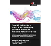Qualità della vita e stato nutrizionale nei pazienti affetti da malattie renali croniche: Relazione tra livello di qualità della vita, consumo ... da insufficienza renale cronica in emodialisi