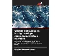 Qualità dell'acqua in bottiglia etiope commercializzata a Hawassa: Valutazione microbiologica e fisico-chimica dell'acqua commerciale in bottiglia di Hawassa, Etiopia