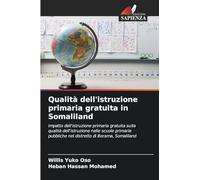 Qualità dell'istruzione primaria gratuita in Somaliland: Impatto dell'istruzione primaria gratuita sulla qualità dell'istruzione nelle scuole primarie pubbliche nel distretto di Borama, Somaliland