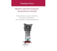 Qualità e gestione integrata dei patrimoni culturali: Lineamenti per un piano marketing & business development, tra sostenibilità e change management