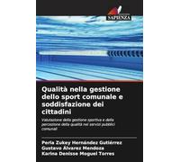 Qualità nella gestione dello sport comunale e soddisfazione dei cittadini: Valutazione della gestione sportiva e della percezione della qualità nei servizi pubblici comunali