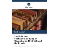 Qualität der Hochschulbildung in Marokko im Hinblick auf die Praxis: Lehre der Naturwissenschaften und Technik