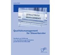 Qualitätsmanagement für Steuerberater: Handbuch zur Einführung eines Qualitätsmanagementsystems gemäß DIN EN ISO 9001:2008