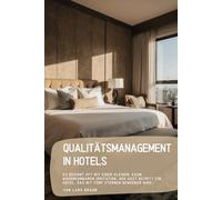 Qualitätsmanagement in Hotels: Es beginnt oft mit einer kleinen, kaum wahrnehmbaren Irritation. Der Gast betritt ein Hotel, das mit Fünf Sternen beworben wird,..