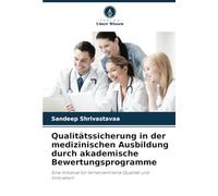 Qualitätssicherung in der medizinischen Ausbildung durch akademische Bewertungsprogramme: Eine Initiative für lernerzentrierte Qualität und Innovation
