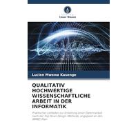 QUALITATIV HOCHWERTIGE WISSENSCHAFTLICHE ARBEIT IN DER INFORMATIK: Praktischer Leitfaden zur Erstellung einer Diplomarbeit nach der Top Down Design-Methode, angepasst an den IRMRD-Plan