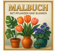 Qualitativ Malbuch für Erwachsene & Teenager & Senior - Entspannende Blumenmotive: Zimmerpflanzen & Gartenblumen zum Ausmalen gegen Stress: 50 florale ... - perfekt zum Entspannen & Stressabbau