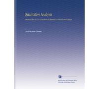 Qualitative Analysis: A Manual for the Use of Students of Chemistry in Schools and Colleges,