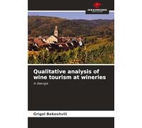 Qualitative analysis of wine tourism at wineries: In Georgia