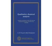 Qualitative chemical analysis: a guide in qualitative work with data for analytical operations and laboratory methods