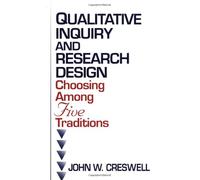 Qualitative Inquiry and Research Design: Choosing among Five Traditions