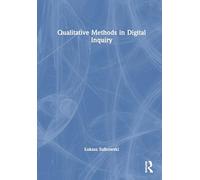 Qualitative Methods in Digital Inquiry (New Methodologies of Research for PhD and Beyond)
